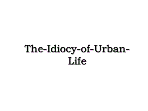 The-Idiocy-of-Urban-Life.ppt