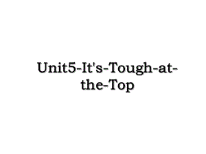 Unit5-It's-Tough-at-the-Top.ppt
