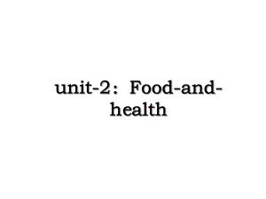 unit-2：Food-and-health.ppt
