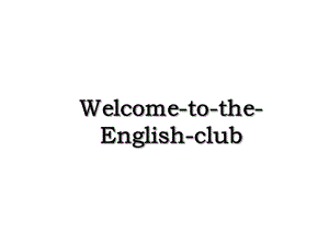 Welcome-to-the-English-club.ppt