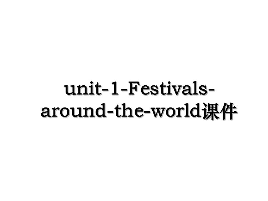 unit-1-Festivals-around-the-world课件.ppt_第1页