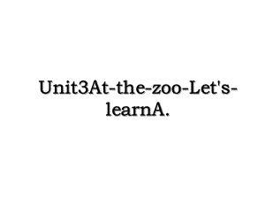 Unit3At-the-zoo-Let's-learnA.ppt
