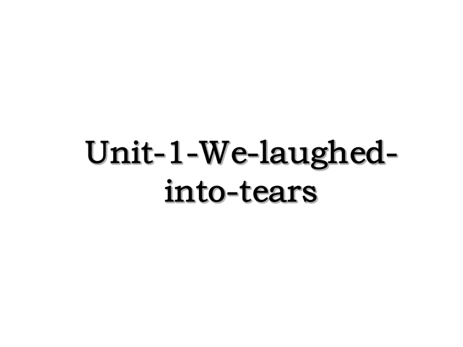 Unit-1-We-laughed-into-tears.ppt_第1页