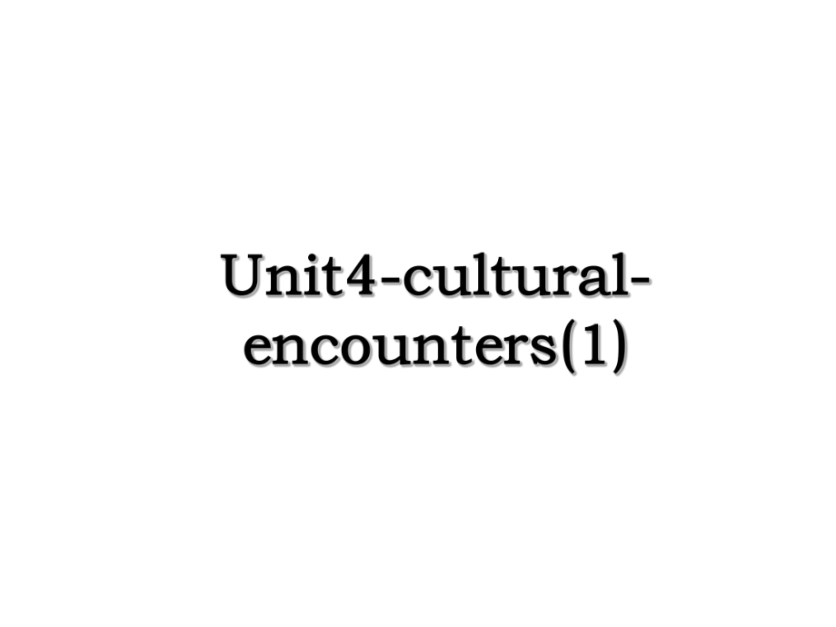 Unit4-cultural-encounters(1).ppt_第1页