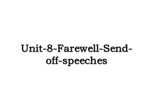 Unit-8-Farewell-Send-off-speeches.ppt