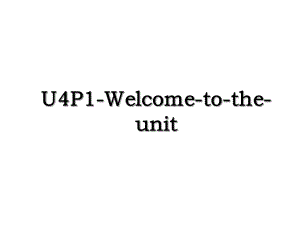U4P1-Welcome-to-the-unit.ppt