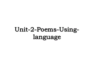 Unit-2-Poems-Using-language.ppt
