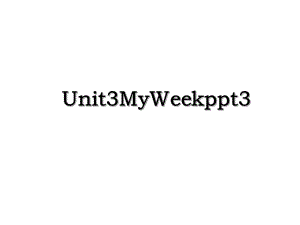 Unit3MyWeekppt3.ppt