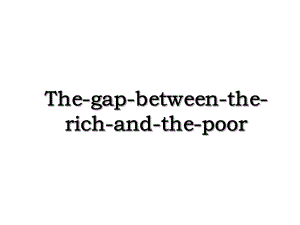 The-gap-between-the-rich-and-the-poor.ppt