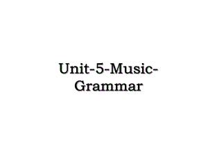 Unit-5-Music-Grammar.ppt