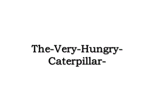 The-Very-Hungry-Caterpillar-.ppt