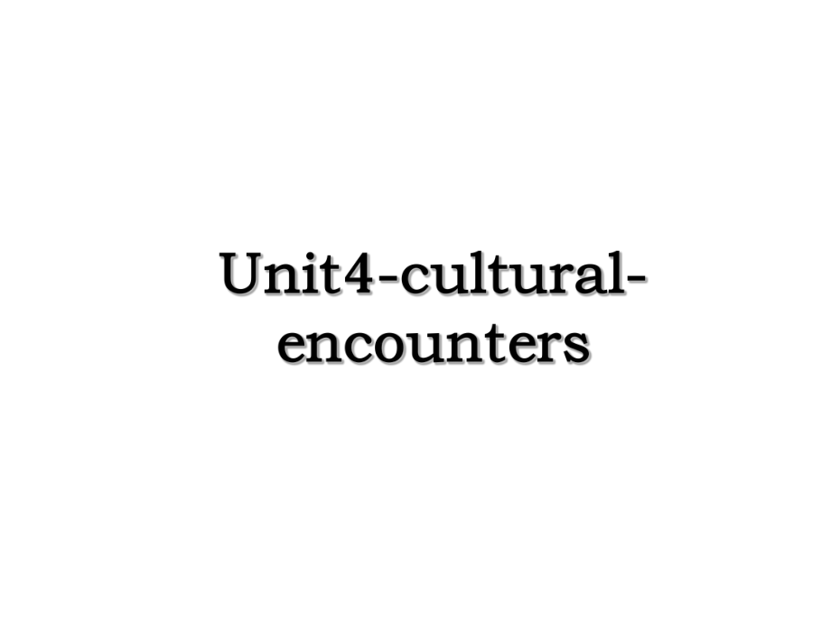 Unit4-cultural-encounters.ppt_第1页