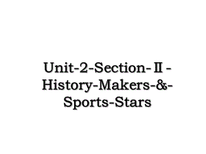 Unit-2-Section-History-Makers-&-Sports-Stars.ppt