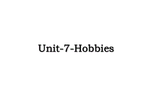 Unit-7-Hobbies.ppt