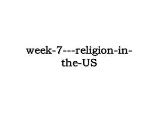 week-7-religion-in-the-US.ppt