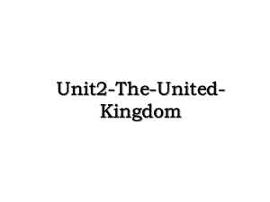 Unit2-The-United-Kingdom.ppt