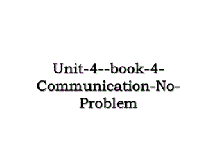 Unit-4-book-4-Communication-No-Problem.ppt