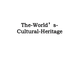 The-Worlds-Cultural-Heritage.ppt