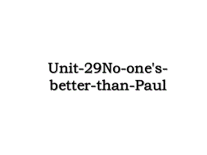 Unit-29No-one's-better-than-Paul.ppt