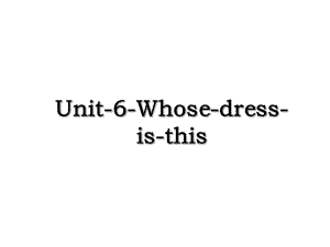Unit-6-Whose-dress-is-this.ppt