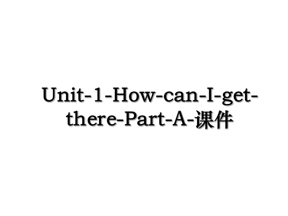 Unit-1-How-can-I-get-there-Part-A-课件.ppt_第1页