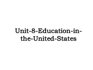 Unit-8-Education-in-the-United-States.ppt