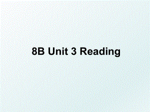 8B Unit 3 Reading.ppt