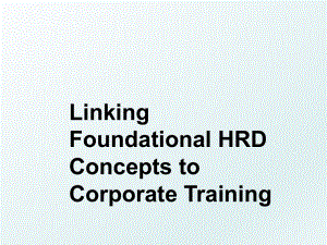 Linking Foundational HRD Concepts to Corporate Training.ppt