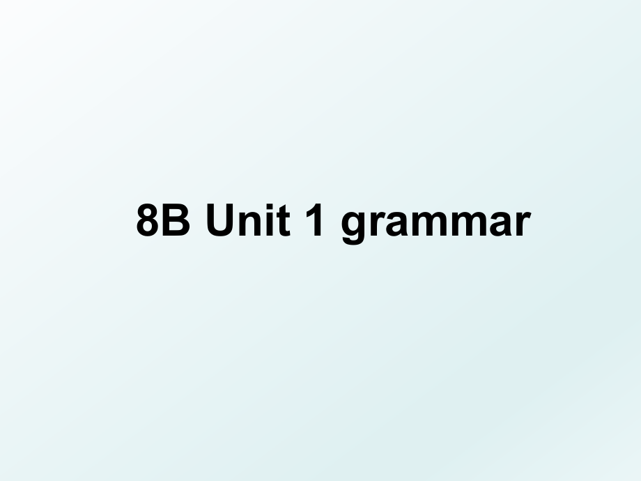 8B Unit 1 grammar.ppt_第1页