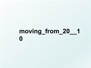 moving_from_20_10.ppt