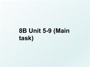 8B Unit 5-9 (Main task).ppt