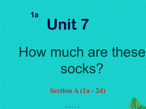 最新七年级英语上册 unit 7 how much are these socks section a（1a- 2d课件 （新版人教新目标版(共21张ppt课件).pptx