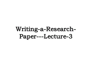 Writing-a-Research-Paper-Lecture-3.ppt