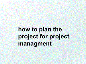 how to plan the project for project managment.ppt