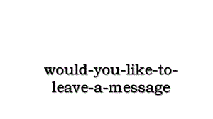 would-you-like-to-leave-a-message.ppt