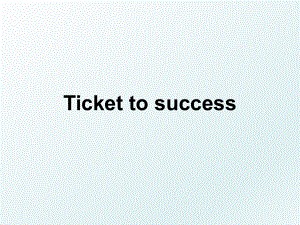 Ticket to success.ppt