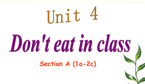 Unit4Don'teatinclassSectionA(1a2c)(19张PPT).ppt