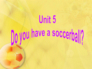 人教版七年级上册英语unit5+Do+you+have+a+soccer+ball？Section+B+1.ppt