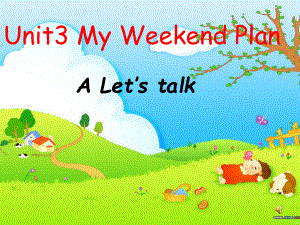 新版pep六年级英语上册Unit3_My_weekend_plan_A_Lets_talk课件.ppt