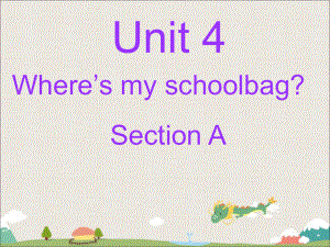 Unit4Where%27smyschoolbagSectionA课件2.ppt