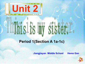 unit2thisismysister（SectionA1a_1c）period1公开课（PPT20张）.ppt