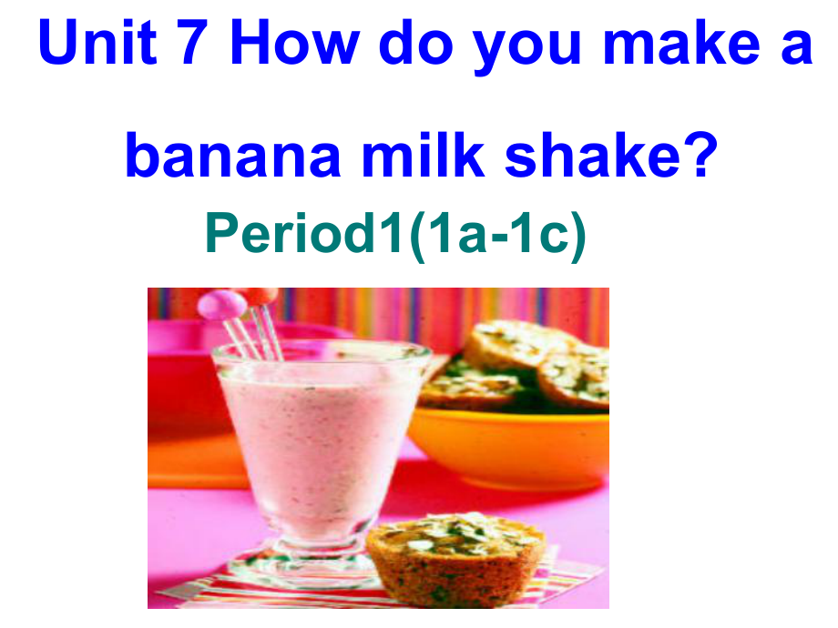 英语unit8how_do_you_make_a_banana_milk_shake_公开课课件.ppt_第1页