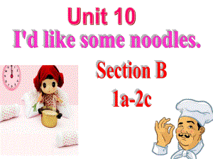 2013年春季七年级英语下册Unit10_Id_like_some_noodles_Section_B-1.ppt