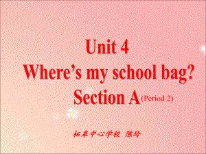 Unit4Where'smyschoolbag-陈玲.ppt