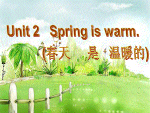 unit_2_新spring_is_warm.ppt