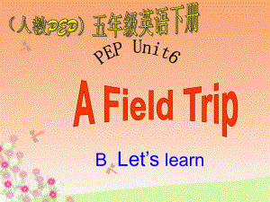 Unit_6_A_field_trip_B_Let's_learn课件.ppt