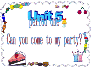 沪江网_Unit_5_Can_you_come_to_my_party_2012112834250216_612.ppt