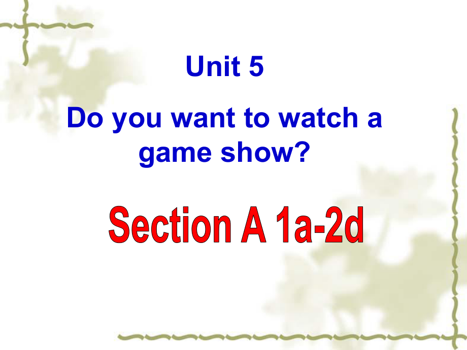 2013秋人教版英语八年级上unit5--DO-you-want-to-watch-a-game-show---Section-A课件.ppt_第1页