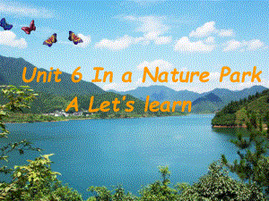 2014新pep五年级英语上册Unit6_In_a_nature_park_A_Let's_learn.ppt