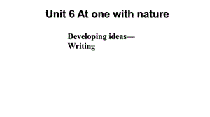 Unit 6 Developing ideas writing 课件-高中英语外研版（2019）必修第一册.pptx